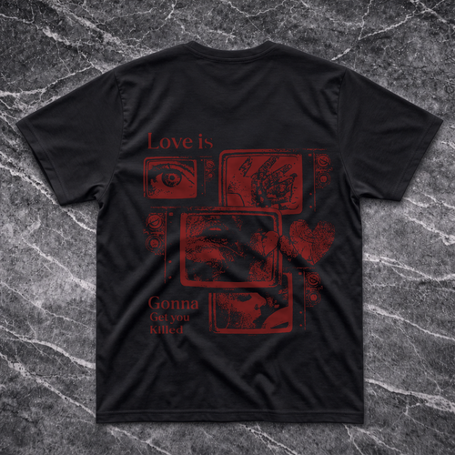 Love Is Gonna Get You Killed T-Shirt